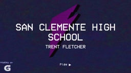 Trent Fletcher's highlights San Clemente High School