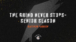 The Grind Never Stops-Senior Season