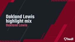Oakland Lewis highlight mix