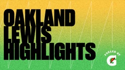Oakland Lewis Highlights
