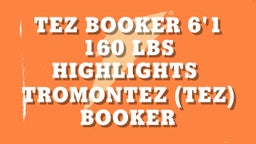 Tez Booker 6'1 160 lbs highlights 