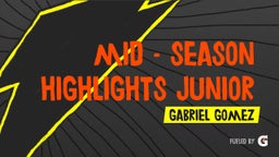 Mid - Season highlights Junior Year 