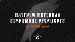 Matthew McFerran Sophomore Highlights