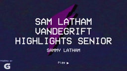 Sammy Latham's highlights Sam Latham Vandegrift Highlights Senior