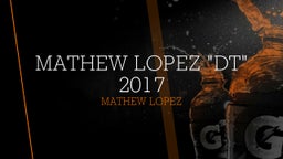 Mathew Lopez  "DT" 2017