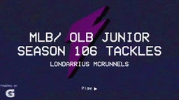 MLB/ OLB junior season 106 tackles