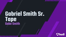 Gabriel Smith Sr. Tape 