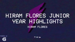 Hiram Flores Junior Year Highlights