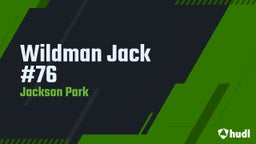 Jackson Park's highlights Wildman Jack #76