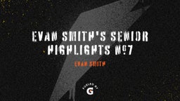 Evan Smith's Senior Highlights #7