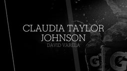 David Varela's highlights Claudia Taylor Johnson