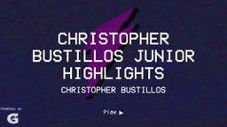 Christopher Bustillos Junior Highlights 