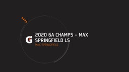 2020 6A Champs - Max Springfield LS