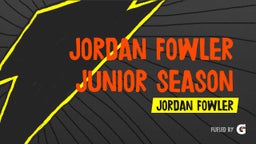 Jordan Fowler Junior Season