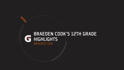 Braeden cook's 12th Grade highlights