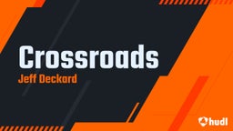Jeff Deckard's highlights Crossroads