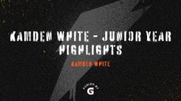 Kamden White - Junior Year Highlights