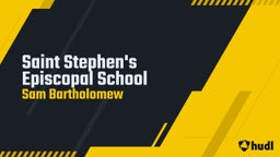 Sam Bartholomew's highlights Saint Stephen's Episcopal School