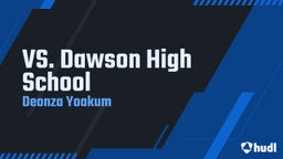 Deonza Yoakum's highlights VS. Dawson High School