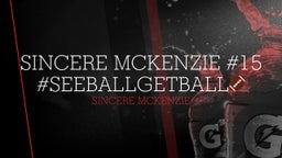 Sincere Mckenzie's highlights Sincere Mckenzie #15 #SEEBALLGETBALL??