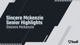 Sincere Mckenzie Senior Highlights 