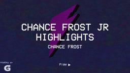 Chance Frost jr Highlights
