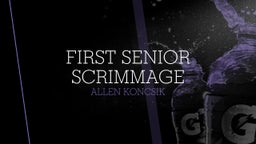 First Senior Scrimmage
