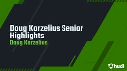 Doug Korzelius Senior Highlights