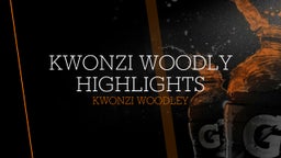 Kwonzi Woodly Highlights