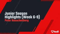 Junior Season Highlights (Week 6-9)