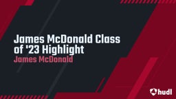 James McDonald Class of '23 Highlight