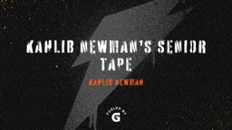 Kahlib Newman’s Senior Tape
