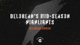 DeLorean’s Mid-Season Highlights