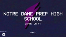 Larry Craft's highlights Notre Dame Prep High School