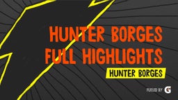 Hunter Borges Full Highlights