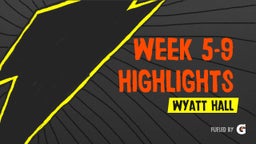 week 5-9 highlights
