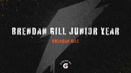 Brendan Gill Junior Year