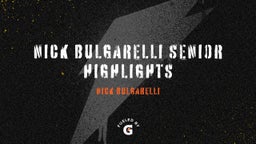 Nick Bulgarelli Senior Highlights
