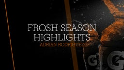 Frosh Season Highlights