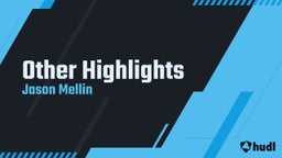 Jason Mellin's highlights Other Highlights