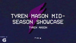 Tyren Mason Mid-season showcase