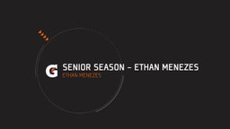 Senior Season - Ethan Menezes