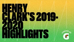 Henry Clark’s 2019-2020 Highlights