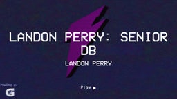 Landon Perry: Senior DB