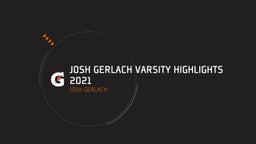 Josh Gerlach Varsity Highlights 2021
