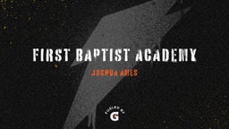 Joshua Ames's highlights First Baptist Academy