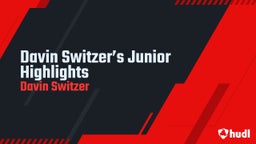 Davin Switzer’s Junior Highlights