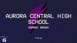 Kamari Brown's highlights Aurora Central High School