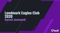 Garrett Jostworth's highlights Landmark Eagles Club 2020