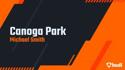 Michael Smith's highlights Canoga Park